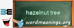 WordMeaning blackboard for hazelnut tree